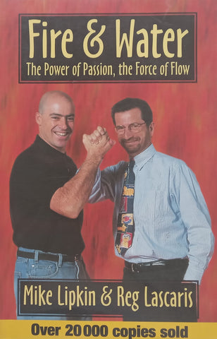 Fire & Water: The Power of Passion, the Force of Flow | Mike Lipkin & Reg Lascaris