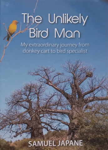 The Unlikely Bird Man: My Extraordinary Journey from Donkey Cart to Bird Specialist (Inscribed by Author) | Samuel Japane