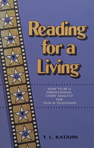 Reading for a Living: How to be a Professional Story Analyst for Film & Television | T. L. Katahn