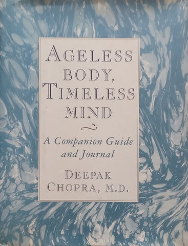 Ageless Body, Timeless Mind: A Companion & Journal | Deepak Chopra