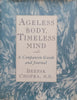 Ageless Body, Timeless Mind: A Companion & Journal | Deepak Chopra