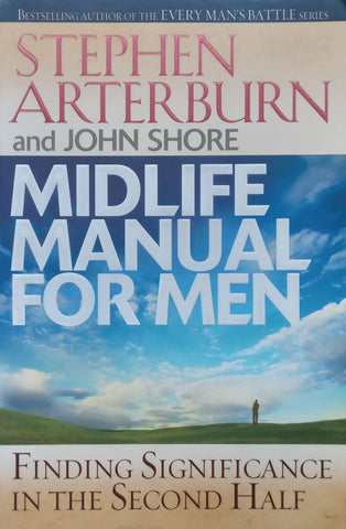 Midlife Manual for Men: Finding Significance in the Second Half | Stephen Arterburn & John Shore