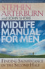 Midlife Manual for Men: Finding Significance in the Second Half | Stephen Arterburn & John Shore