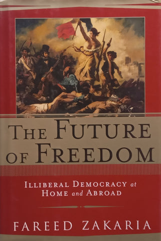 The Future of Freedom: Liberal Democracy at Home and Abroad | Fareed Zakaria