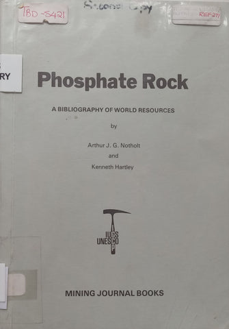 Phosphate Rock: A Bibliography of World Resources | Arthur J. G. Notholt &amp; Kenneth Hartley