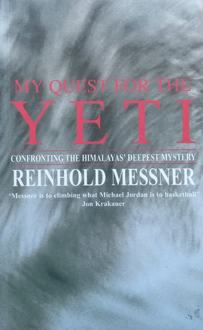 My Quest for the Yeti: Confronting the Himalayas’ Deepest Mystery | Reinhold Messner