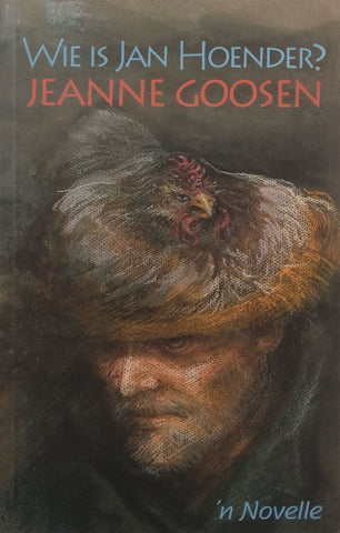 Wie is Jan Hoender? ‘n Novelle (Afrikaans) | Jeanne Goosen