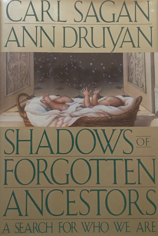 Shadows of Forgotten Ancestors: A Search for Who We Are | Carl Sagan & Ann Druyan