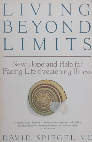 Living Beyond Limits: New Hope and Help for Facing Life-Threatening Illness | David Spiegel