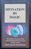 Divination by Magic: Divinatory Techniques Taken from the Instructions of a Secret Esoteric Lodge | Noud van den Eerenbeemt