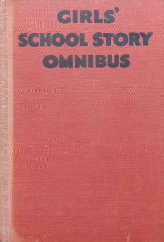 Girls’ School Story Omnibus (Published c. 1939) | Katherine L. Oldmeadow, et al.