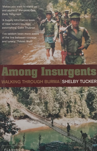 Among Insurgents: Walking through Burma | Shelby Tucker