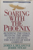 Soaring with the Phoenix: Renewing the Vision, Reviving the Spirit, and Re-Creating the Success of Your Company | James A. Belasco & Jerre Stead