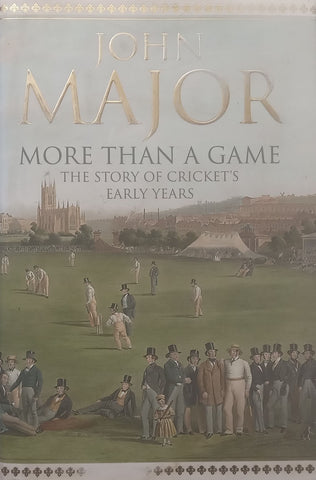 More than a Game: The Story of Cricket’s Early Years | John Major