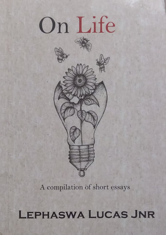 On Life: A Compilation of Short Essays (Inscribed by Author) | Lephaswa Lucas Jnr.