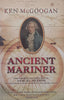 Ancient Marriner: The Amazing Adventures of Samuel Hearne, the Englishman who Walked the Arctic Ocean | Ken McGoogan