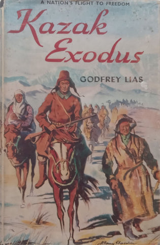 Kazak Exodus: A Nation’s Flight to Freedom | Godfrey Lias