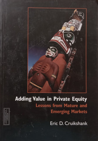 Adding Value in Private Equity: Lessons from Mature and Emerging Markets | Eric D. Cruikshank