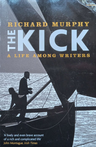 The Kick: A Life Among Writers | Richard Murphy