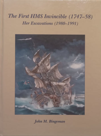 The First HMS Invincible (1747-58) Her Excavations (1980-1991) | John M. Bingeman