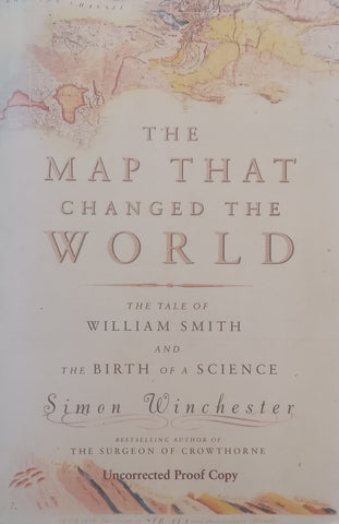 The Map that Changed the World: The Tale of William Smith and the Birth of a Science (Proof Copy) | Simon Winchester