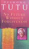 No Future Without Forgiveness | Desmond Tutu