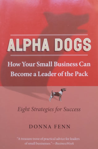 Alpha Dogs: How Your Small Business can Become a Leader of the Pack | Donna Fenn