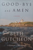 Good-Bye and Amen: A Novel | Beth Gutcheon