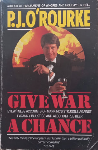 Give War a Chance | P. J. O’Rourke