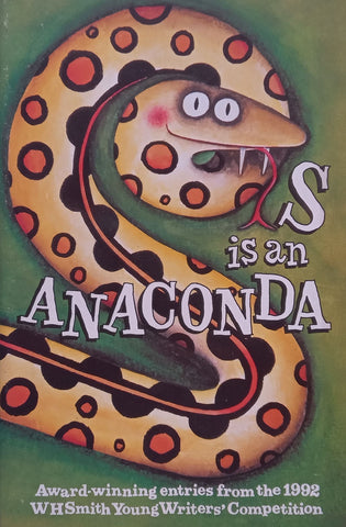 S is an Anaconda: Award-Winning Entries from the 1992 WH Smith Young Writers’ Competition