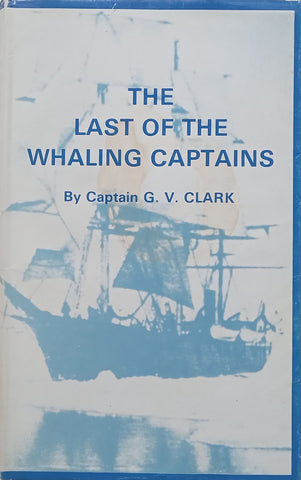 The Last of the Whaling Captains | Captain G. V. Clark