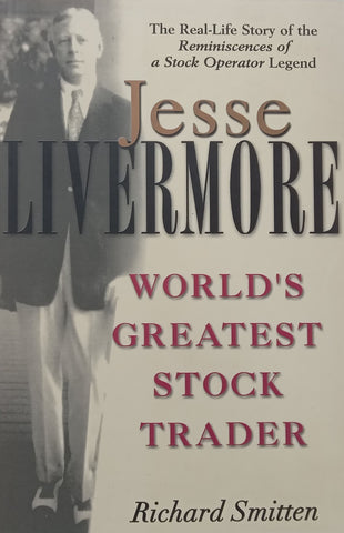 Jesse Livermore: World’s Greatest Stock Trader | Richard Smitten