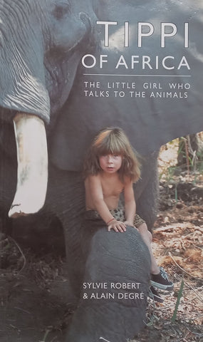 Tippi of Africa: The Little Girl Who Talks to the Animals (Inscribed by Co-Author) | Sylvie Robert & Alain Degre