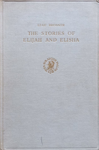 The Stories of Elijah and Elisha as Polemics Against Ball Worship (Pretoria Oriental Series Vol. 6) | Leah Bronner