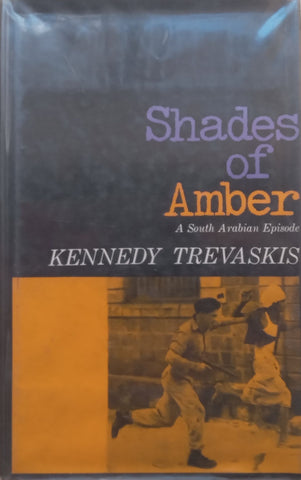 Shades of Amber: A South Arabian Episode | Kennedy Trevaskis