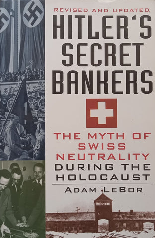 Hitler’s Secret Bankers: The Myth of Swiss Neutrality During the Holocaust | Adam LeBor