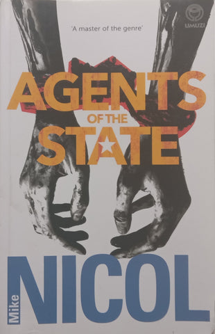 Agents of the State (Signed by Author) | Mike Nicol