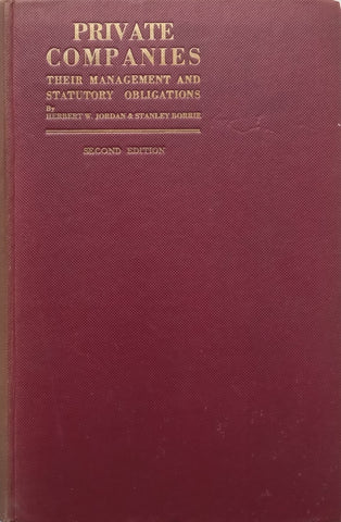 Private Companies: Their Management and Statutory Obligations (2nd Ed. Published 1933) | Herbert W. Jordan & Stanley Borrie