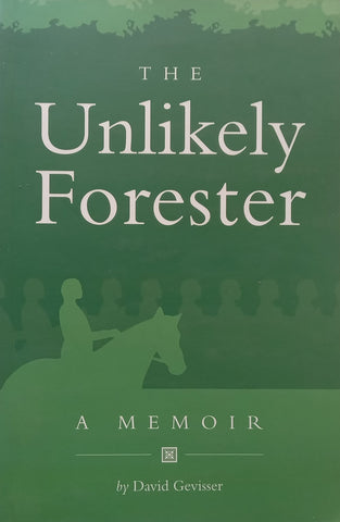 The Unlikely Forester: A Memoir | David Gevisser