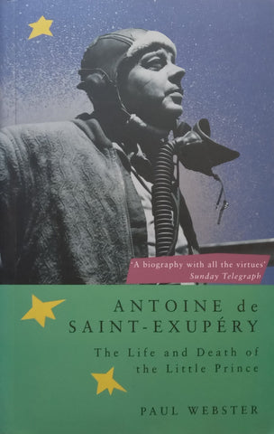 Antoine de Saint-Exupery: The Life and Death of the Little Prince | Paul Webster