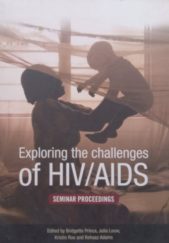 Exploring the Challenges of HIV/AIDS: Seminar Proceedings | Bridgette Prince, et al.