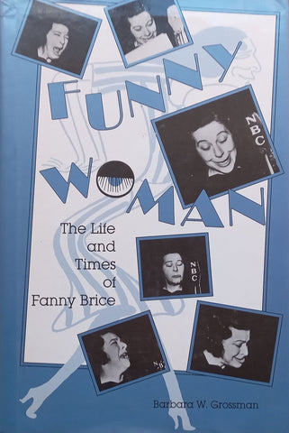 Funny Woman: The Life and Times of Fanny Brice (Inscribed by Author) | Barbara W. Grossman