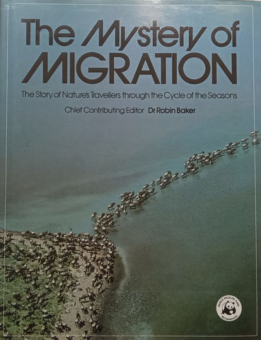 The Mystery of Migration: The Story of Nature’s Travellers through the Cycle of the Seasons | Robin Baker (Ed.)