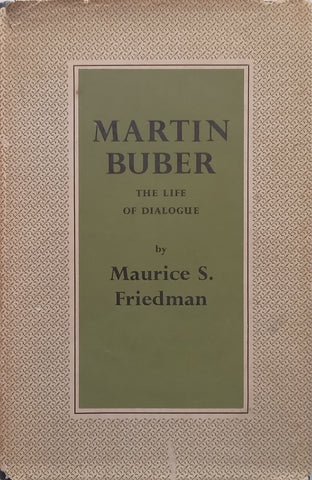 Martin Buber: The Life of Dialogue | Maurice S. Friedman