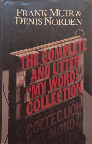 The Complete and Utter “My Word” Collection: Stories from the Panel Game | Frank Muir & Denis Norden