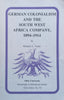 German Colonialism and the South West Africa Company, 1894-1914 | Richard A. Voeltz