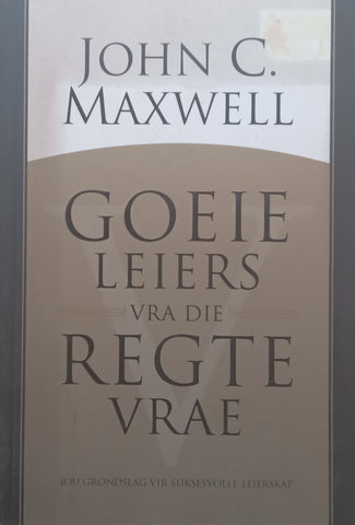 Goeie Leiers vra die Regte Vrae (Afrikaans) | John C. Maxwell