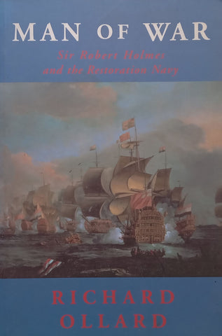 Man of War: Sir Robert Holmes and the Restoration Navy | Richard Ollard