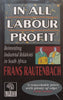 In All Labour Profit: Reinventing Industrial Relations in South Africa | Frans Rautenbach