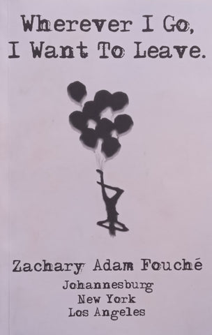 Wherever I Go, I Want to Leave (Inscribed by Author) | Zachary Adam Fouche